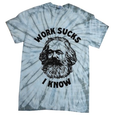 Work Sucks I Know Tie-Dye T-Shirt