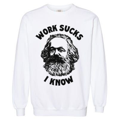 Work Sucks I Know Garment-Dyed Sweatshirt