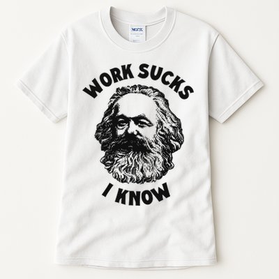 Work Sucks I Know Tall T-Shirt