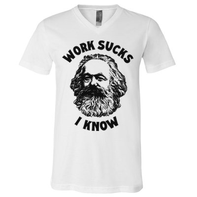 Work Sucks I Know V-Neck T-Shirt