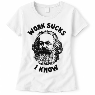 Work Sucks I Know Womens T-Shirt