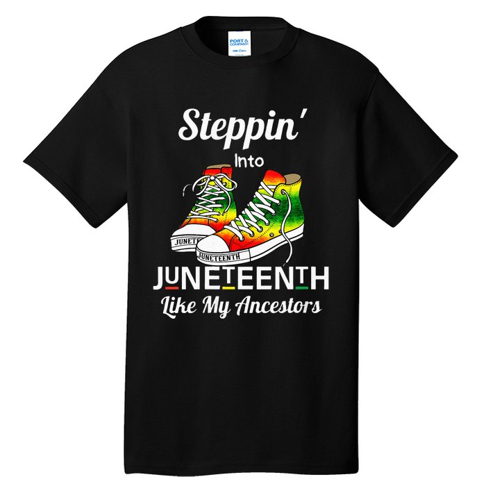 Womens Stepping Into Juneteenth Like My Ancestors Happy Juneteenth Tall T-Shirt