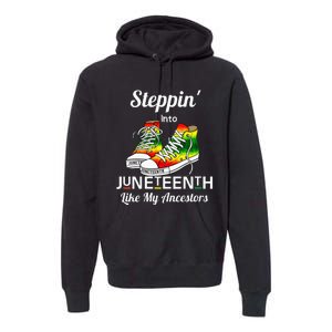 Womens Stepping Into Juneteenth Like My Ancestors Happy Juneteenth Premium Hoodie