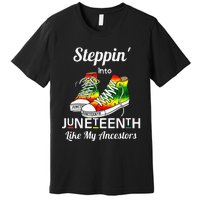 Womens Stepping Into Juneteenth Like My Ancestors Happy Juneteenth Premium T-Shirt