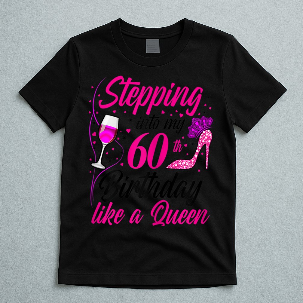 WoM.e.ns Stepping into my 60th Birthday like a Queen I 60th Birthday T-Shirt