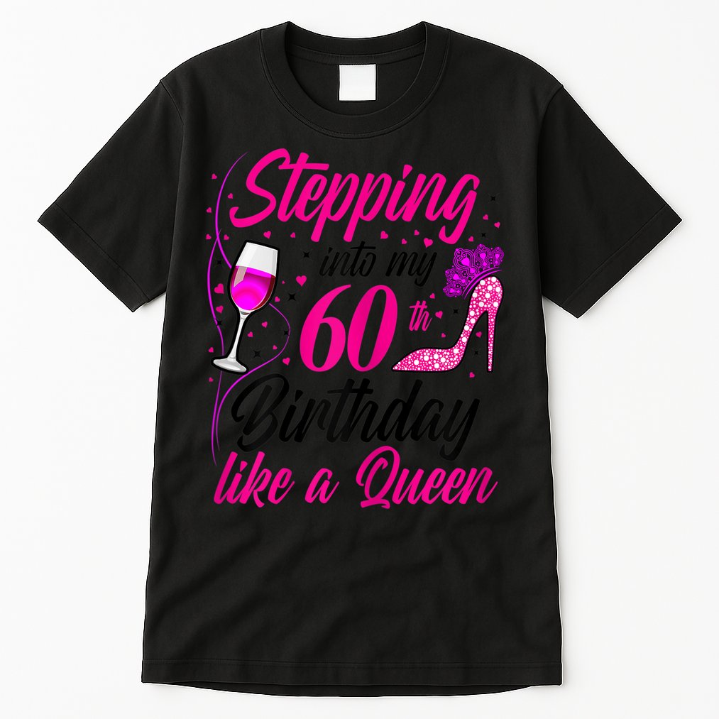 WoM.e.ns Stepping into my 60th Birthday like a Queen I 60th Birthday Tall T-Shirt