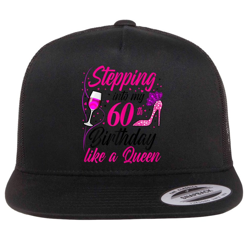 WoM.e.ns Stepping into my 60th Birthday like a Queen I 60th Birthday Flat Bill Trucker Hat
