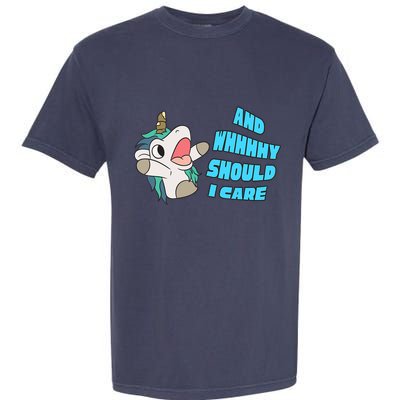 WHY SHOULD I CARE UNICORN GIFTS FUNNY SARCASTIC Garment-Dyed Heavyweight T-Shirt