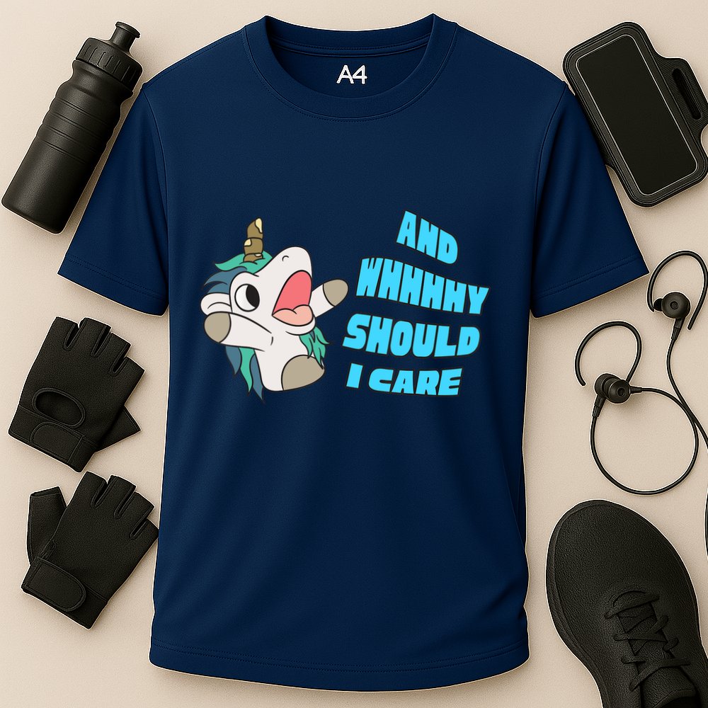 WHY SHOULD I CARE UNICORN GIFTS FUNNY SARCASTIC Performance Shirt