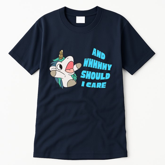 WHY SHOULD I CARE UNICORN GIFTS FUNNY SARCASTIC Tall T-Shirt
