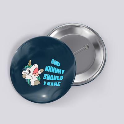 WHY SHOULD I CARE UNICORN GIFTS FUNNY SARCASTIC Button