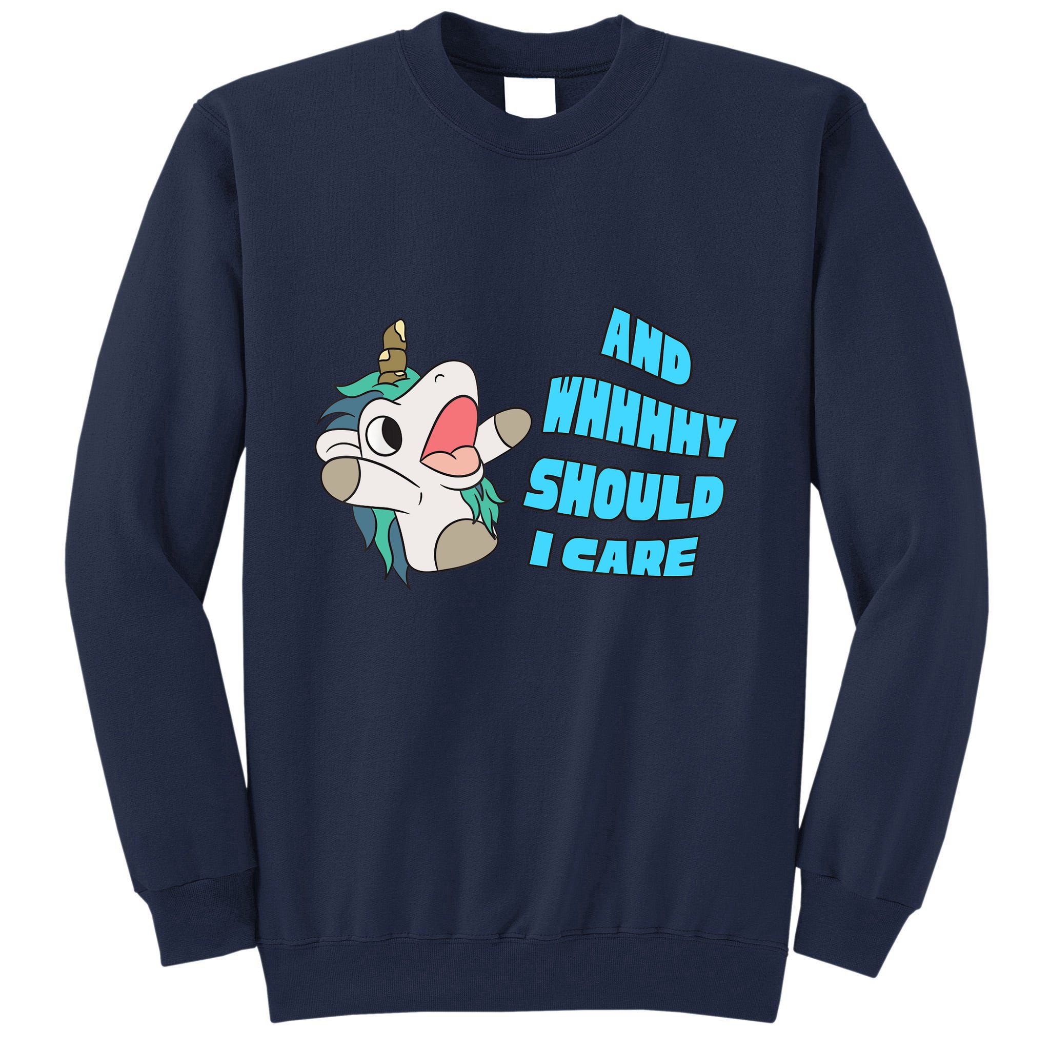 WHY SHOULD I CARE UNICORN GIFTS FUNNY SARCASTIC Tall Sweatshirt