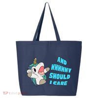 WHY SHOULD I CARE UNICORN GIFTS FUNNY SARCASTIC 25L Jumbo Tote