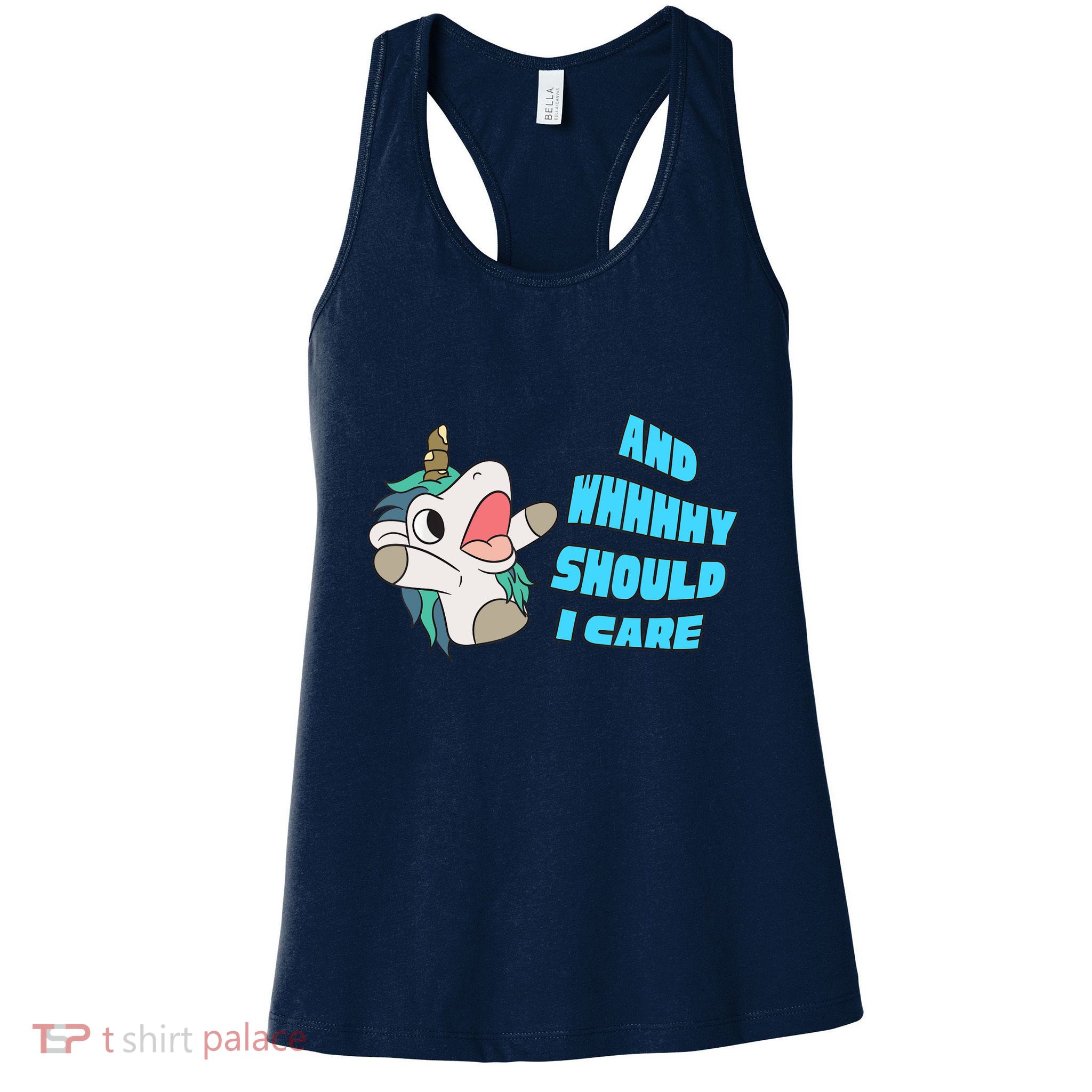 WHY SHOULD I CARE UNICORN GIFTS FUNNY SARCASTIC Womens Tank Top