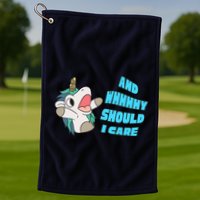 WHY SHOULD I CARE UNICORN GIFTS FUNNY SARCASTIC Golf Towel