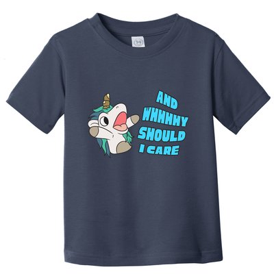 WHY SHOULD I CARE UNICORN GIFTS FUNNY SARCASTIC Toddler T-Shirt