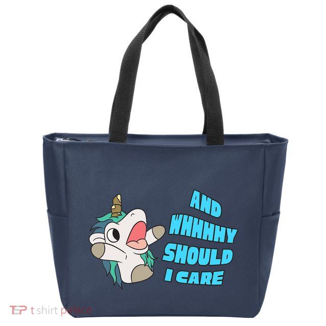 WHY SHOULD I CARE UNICORN GIFTS FUNNY SARCASTIC Zip Tote Bag