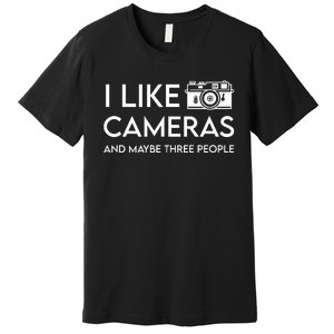 Wayne Setser I Like To Cameras And Maybe Three People Premium T-Shirt