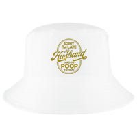 Wo Sorry I'm Late My Husband Had To Poop Sarcasm Cool Comfort Performance Bucket Hat