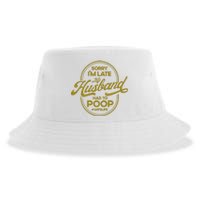 Wo Sorry I'm Late My Husband Had To Poop Sarcasm Sustainable Bucket Hat