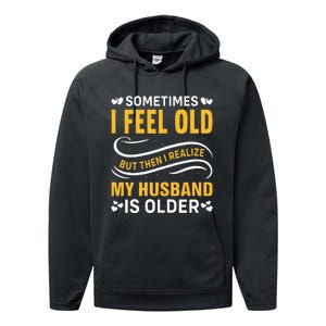 Wife Sometimes I Feel Old I Realise My Husband Is Older Performance Fleece Hoodie