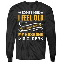 Wife Sometimes I Feel Old I Realise My Husband Is Older Tie-Dye Long Sleeve Shirt