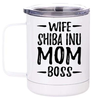 Wife Shiba Inu Mom Boss Funny Dog Mom Gift Idea Gift 12 oz Stainless Steel Tumbler Cup