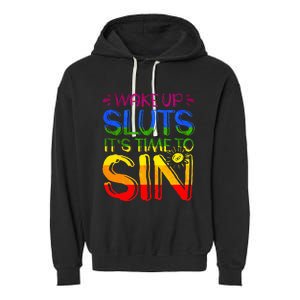 Wakeup Sluts It S Time To Sin Lgbtq Lgbt Gay Garment-Dyed Fleece Hoodie