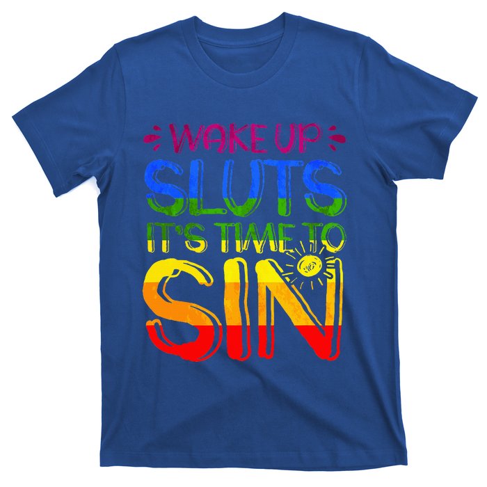 Wakeup Sluts It S Time To Sin Lgbtq Lgbt Gay T-Shirt