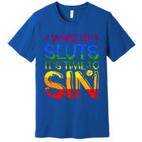 Wakeup Sluts It S Time To Sin Lgbtq Lgbt Gay Premium T-Shirt