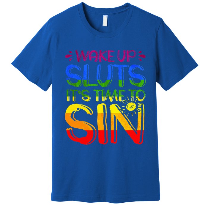 Wakeup Sluts It S Time To Sin Lgbtq Lgbt Gay Premium T-Shirt