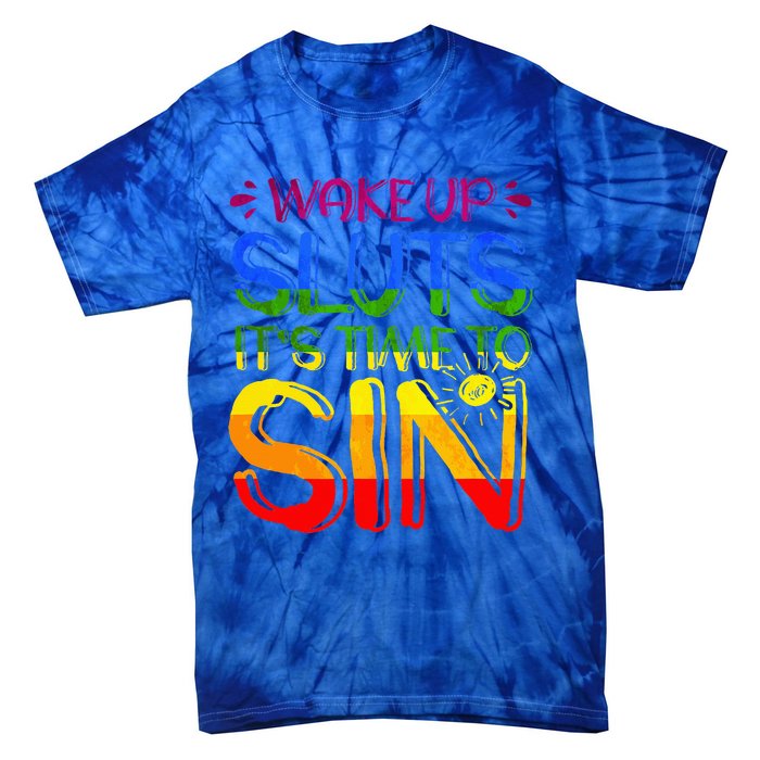 Wakeup Sluts It S Time To Sin Lgbtq Lgbt Gay Tie-Dye T-Shirt