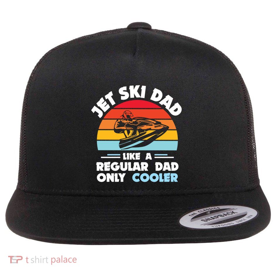 Water Sport Jet Ski Dad Like A Regular Dad Only Cooler Gift Flat Bill Trucker Hat