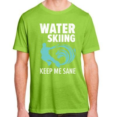 Water Skiing Keep Me Sane Surface Water Sport Ski Lover Gift Adult ChromaSoft Performance T-Shirt