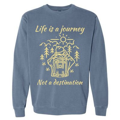 Wayward Son Life Is A Journey Hiking Camping Garment-Dyed Sweatshirt