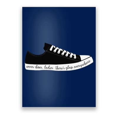 Wear Shoes Ladies ThereS Glass Everywhere Poster