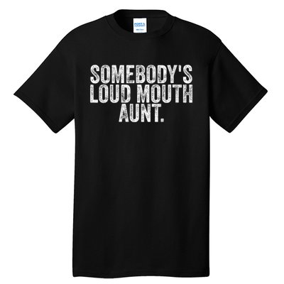 Womens Somebody's Loudmouth Aunt Funny Vintage Saying Tall T-Shirt