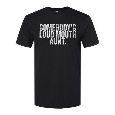 Womens Somebody's Loudmouth Aunt Funny Vintage Saying Softstyle® CVC T-Shirt