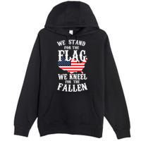 We Stand For The Flag Kneel For The Fallen Premium Pullover Hoodie