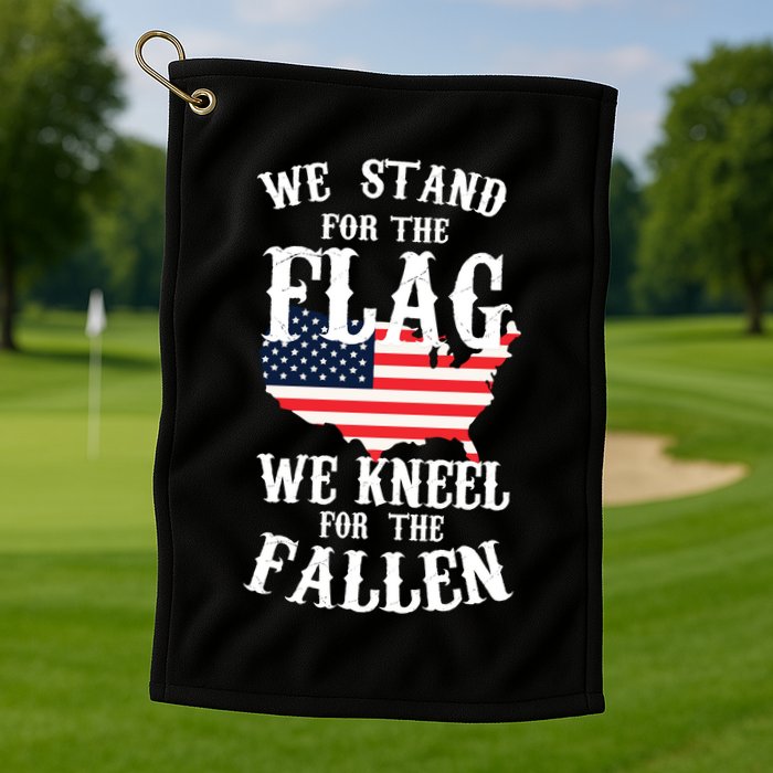 We Stand For The Flag Kneel For The Fallen Golf Towel