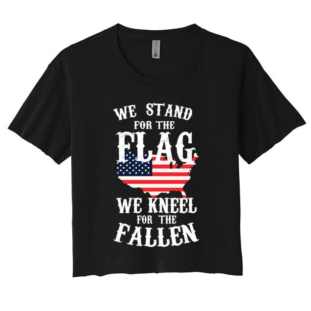 We Stand For The Flag Kneel For The Fallen Crop Top