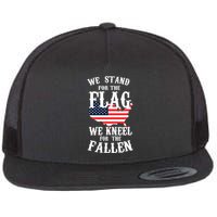 We Stand For The Flag Kneel For The Fallen Flatbill Hat