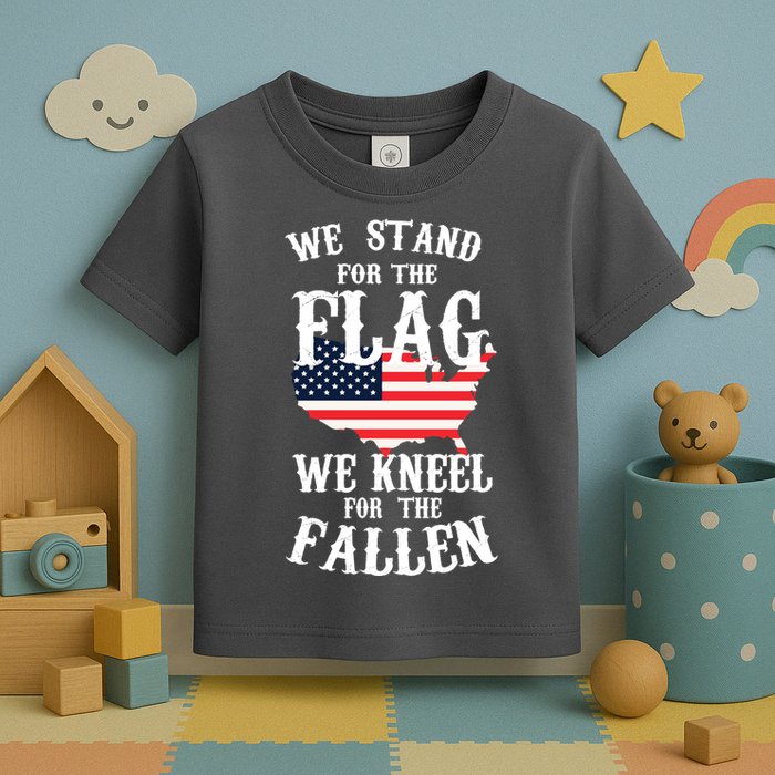 We Stand For The Flag Kneel For The Fallen Toddler T-Shirt