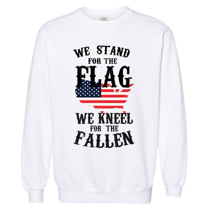 We Stand For The Flag Kneel For The Fallen Garment-Dyed Sweatshirt