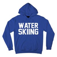 Water Skier Lover Funny Gift Water Skiing Gift Hoodie