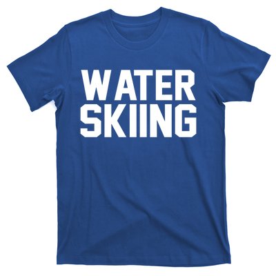 Water Skier Lover Funny Gift Water Skiing Gift T-Shirt