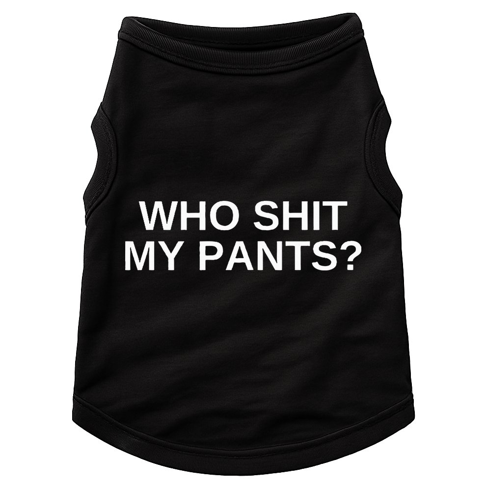 Who Shit My Pants Funny Offensive Dark Humor College Novelty Doggie Tank