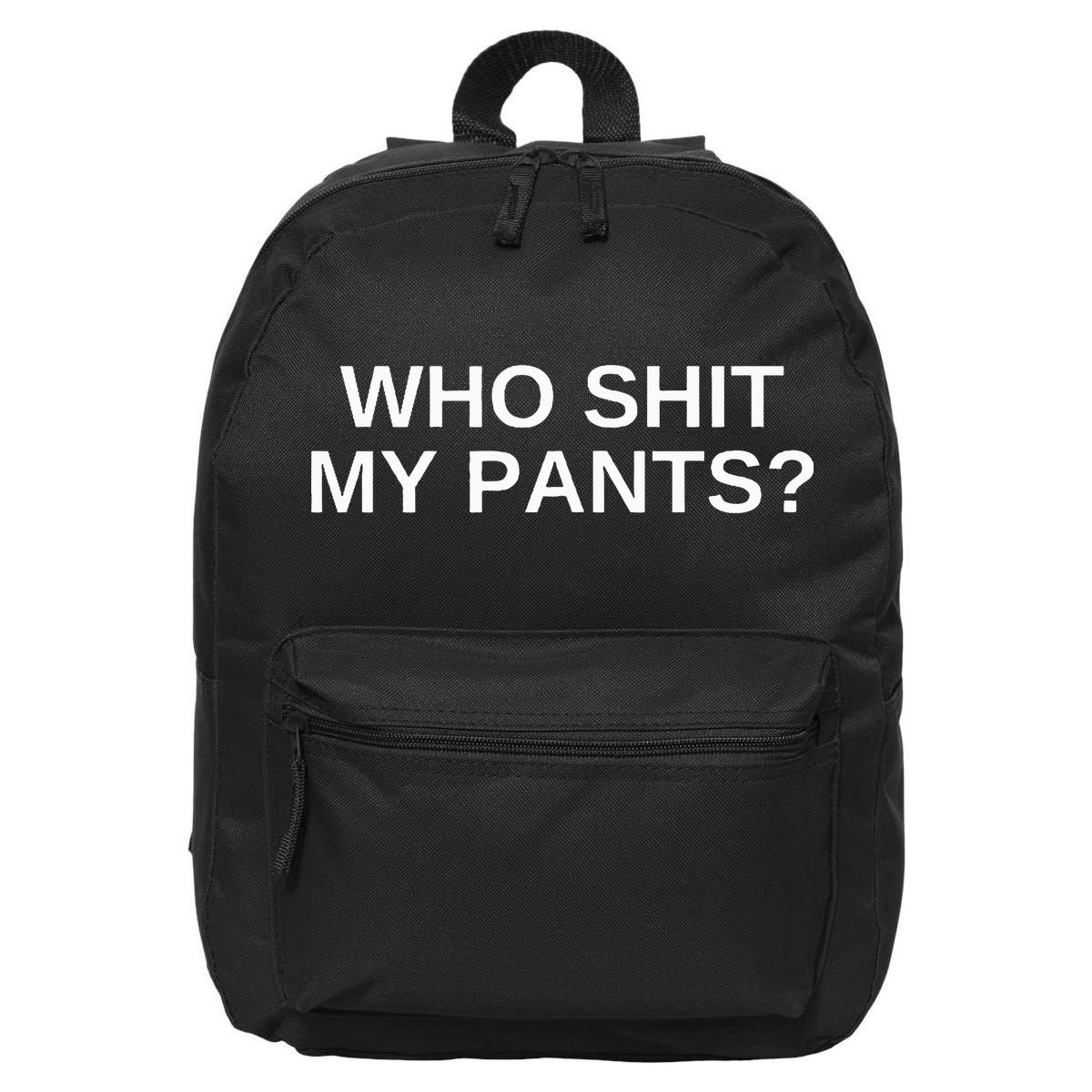 Who Shit My Pants Funny Offensive Dark Humor College Novelty 16 in Basic Backpack