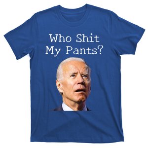 Who Shit My Pants Funny Anti Joe Biden Cute Gift T-Shirt