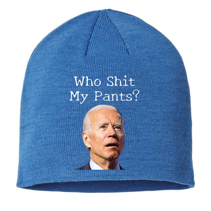 Who Shit My Pants Funny Anti Joe Biden Cute Gift Sustainable Beanie